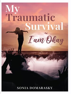 cover image of My Traumatic Survival-I Am Okay!